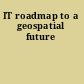 IT roadmap to a geospatial future