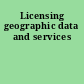 Licensing geographic data and services