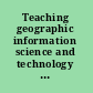 Teaching geographic information science and technology in higher education