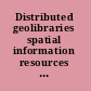 Distributed geolibraries spatial information resources : summary of a workshop /