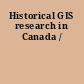 Historical GIS research in Canada /