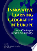 Innovative learning geography in Europe : new challenges for the 21st century /