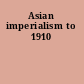 Asian imperialism to 1910