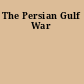 The Persian Gulf War