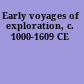 Early voyages of exploration, c. 1000-1609 CE