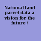 National land parcel data a vision for the future /