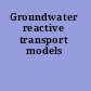 Groundwater reactive transport models