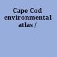 Cape Cod environmental atlas /