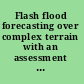 Flash flood forecasting over complex terrain with an assessment of the sulphur mountain NEXRAD in Southern California /