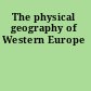 The physical geography of Western Europe
