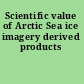 Scientific value of Arctic Sea ice imagery derived products