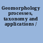 Geomorphology processes, taxonomy and applications /