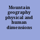 Mountain geography physical and human dimensions /