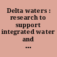 Delta waters : research to support integrated water and environmental management in the lower Mississippi River /