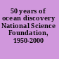 50 years of ocean discovery National Science Foundation, 1950-2000 /