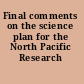 Final comments on the science plan for the North Pacific Research Board