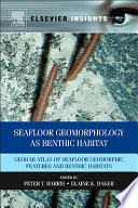 Seafloor geomorphology as benthic habitat GeoHAB atlas of seafloor geomorphic features and benthic habitats /