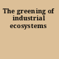 The greening of industrial ecosystems