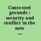 Contested grounds : security and conflict in the new environmental politics /