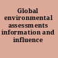 Global environmental assessments information and influence /