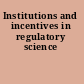 Institutions and incentives in regulatory science