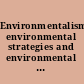 Environmentalism environmental strategies and environmental sustainability /