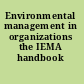 Environmental management in organizations the IEMA handbook /