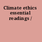 Climate ethics essential readings /
