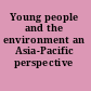 Young people and the environment an Asia-Pacific perspective /