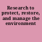 Research to protect, restore, and manage the environment