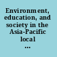 Environment, education, and society in the Asia-Pacific local traditions and global discourses /