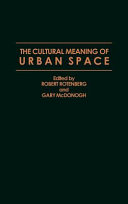 The Cultural meaning of urban space /