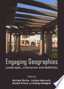 Engaging geographies : landscapes, lifecourses and mobilities /