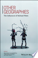 Other geographies : the influences of Michael Watts /