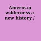 American wilderness a new history /