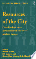 Resources of the city : contributions to an environmental history of modern Europe /