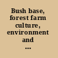 Bush base, forest farm culture, environment and development /