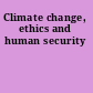 Climate change, ethics and human security