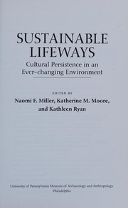 Sustainable lifeways : cultural persistence in an ever-changing environment /