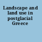 Landscape and land use in postglacial Greece