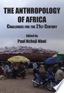 The anthropology of Africa : challenges for the 21st century /