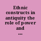 Ethnic constructs in antiquity the role of power and tradition /