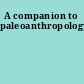 A companion to paleoanthropology