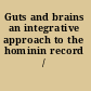 Guts and brains an integrative approach to the hominin record /