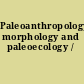 Paleoanthropology morphology and paleoecology /