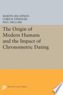 The Origin of modern humans and the impact of chronometric dating : a discussion /