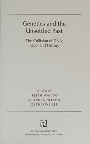 Genetics and the unsettled past : the collision of DNA, race, and history /