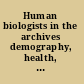 Human biologists in the archives demography, health, nutrition, and genetics in historical populations /