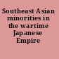 Southeast Asian minorities in the wartime Japanese Empire