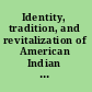 Identity, tradition, and revitalization of American Indian cultures /